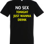 No sex tonight just wanna drink