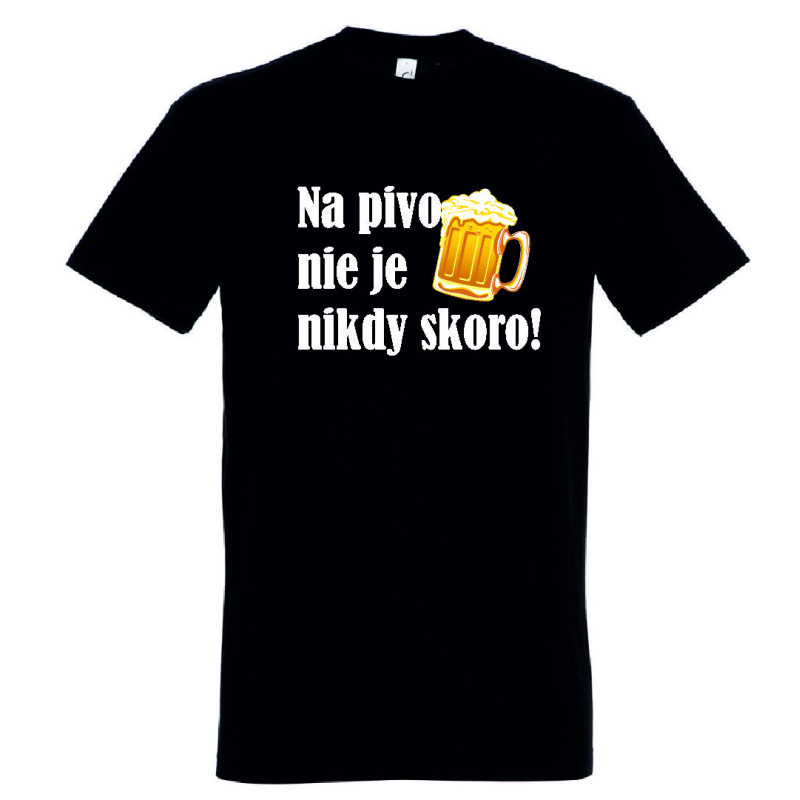 Tričko s pivom - Na pivo nie je nikdy skoro