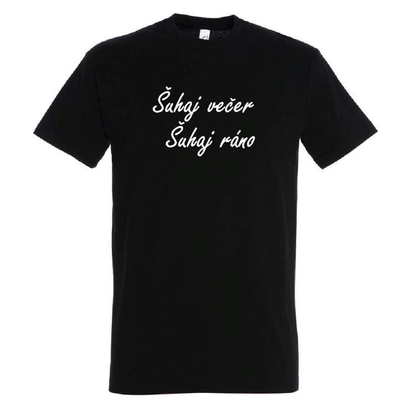 Šuhaj večer Šuhaj ráno - Pánske tričko